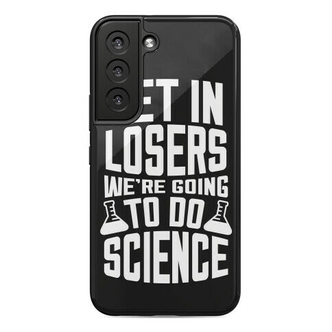 Get In Losers We're Going To Do Science Phone Case